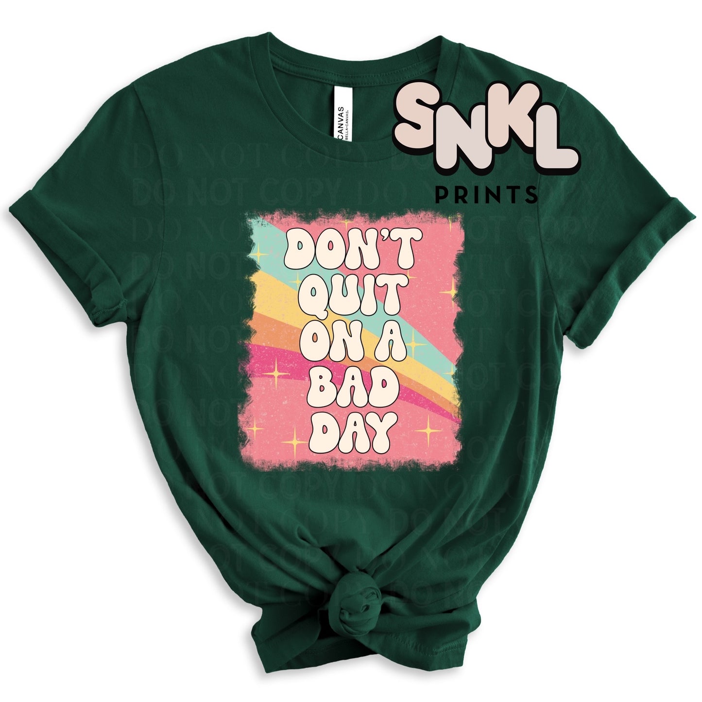 Don't Quit on a Bad Day | Adult - SNKL Prints