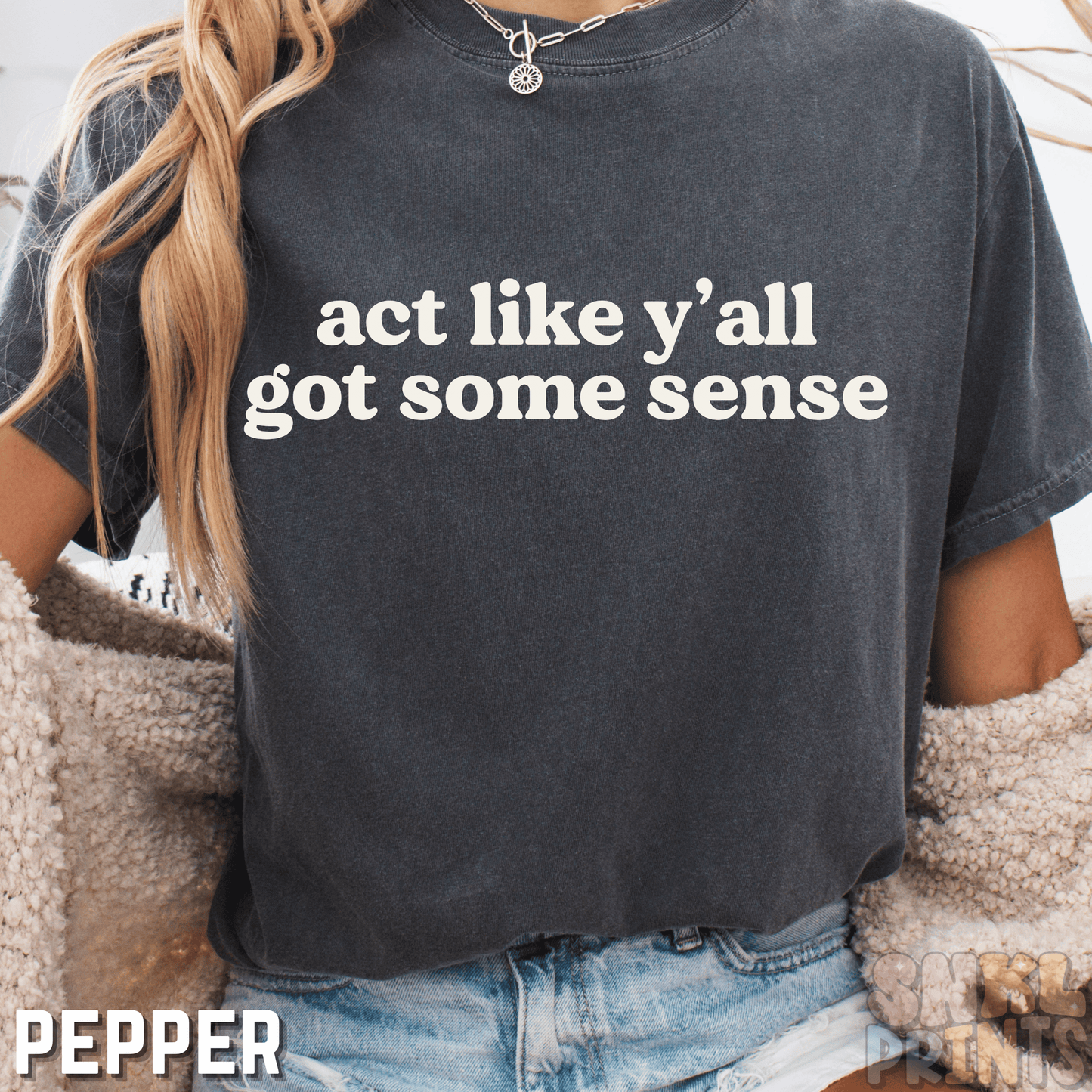 Act Like Y'all Got Some Sense Comfort Colors Graphic Tee