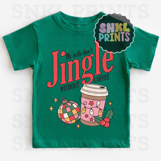 My Bells Don't Jingle Without Coffee Tee | Kids & Adult