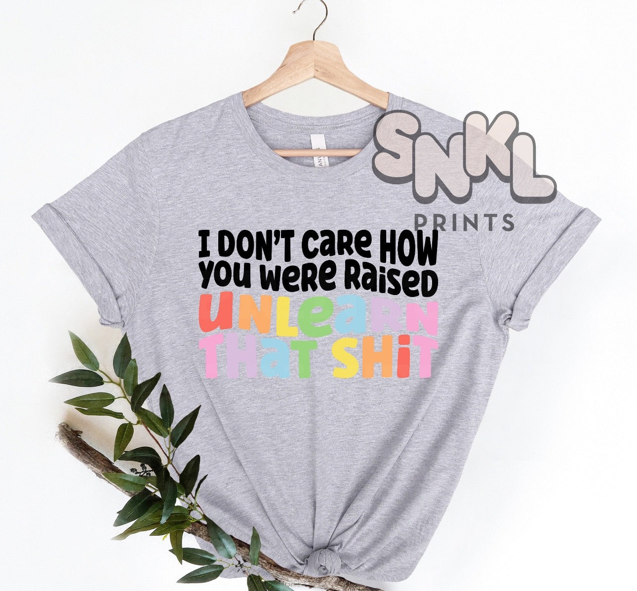 I Don't Care How You We're Raised, Unlearn That Shit