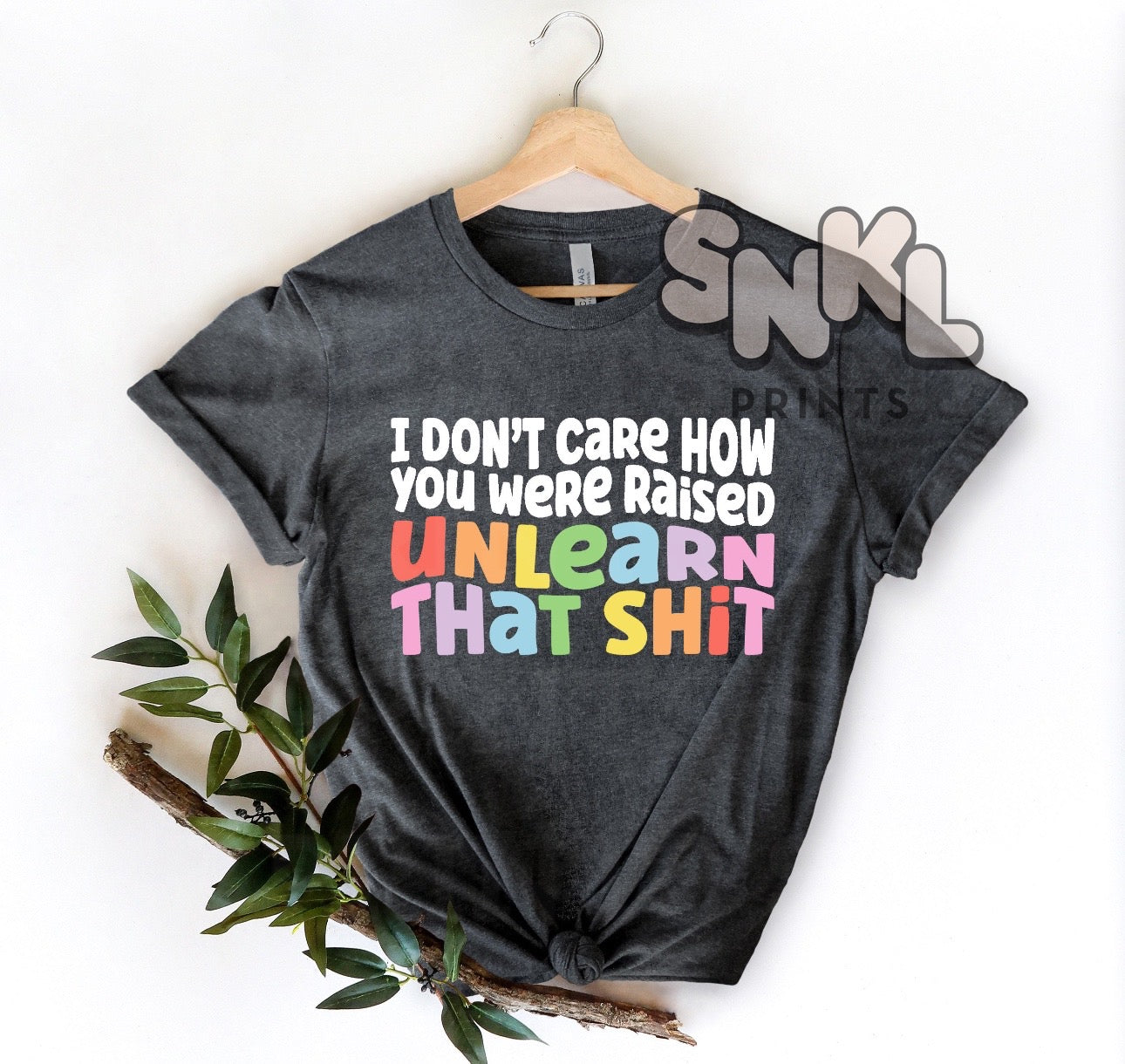I Don't Care How You We're Raised, Unlearn That Shit