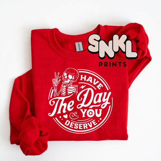 Have the Day You Deserve