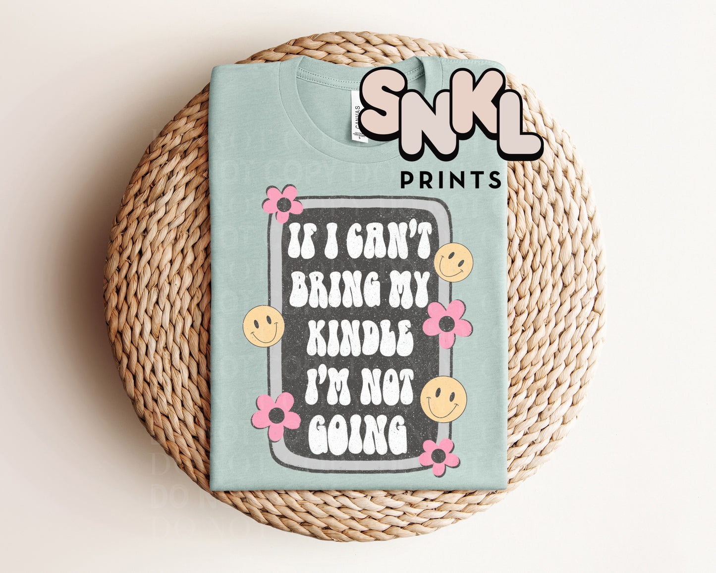 If I Can’t Bring My Kindle I'm Not Going Graphic Tee - SNKL Prints
