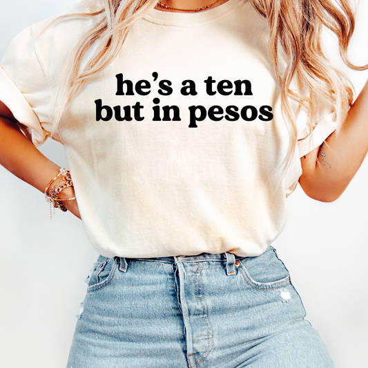 He's A Ten In Pesos Comfort Colors Graphic Tee