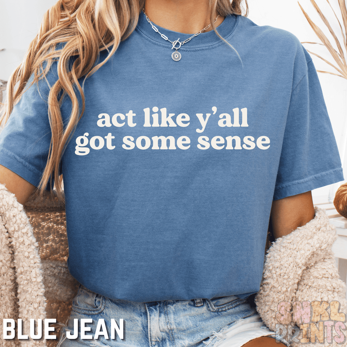Act Like Y'all Got Some Sense Comfort Colors Graphic Tee