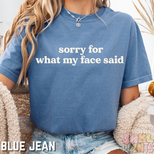 Sorry For What My Face Said Comfort Colors Graphic Tee