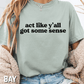 Act Like Y'all Got Some Sense Comfort Colors Graphic Tee