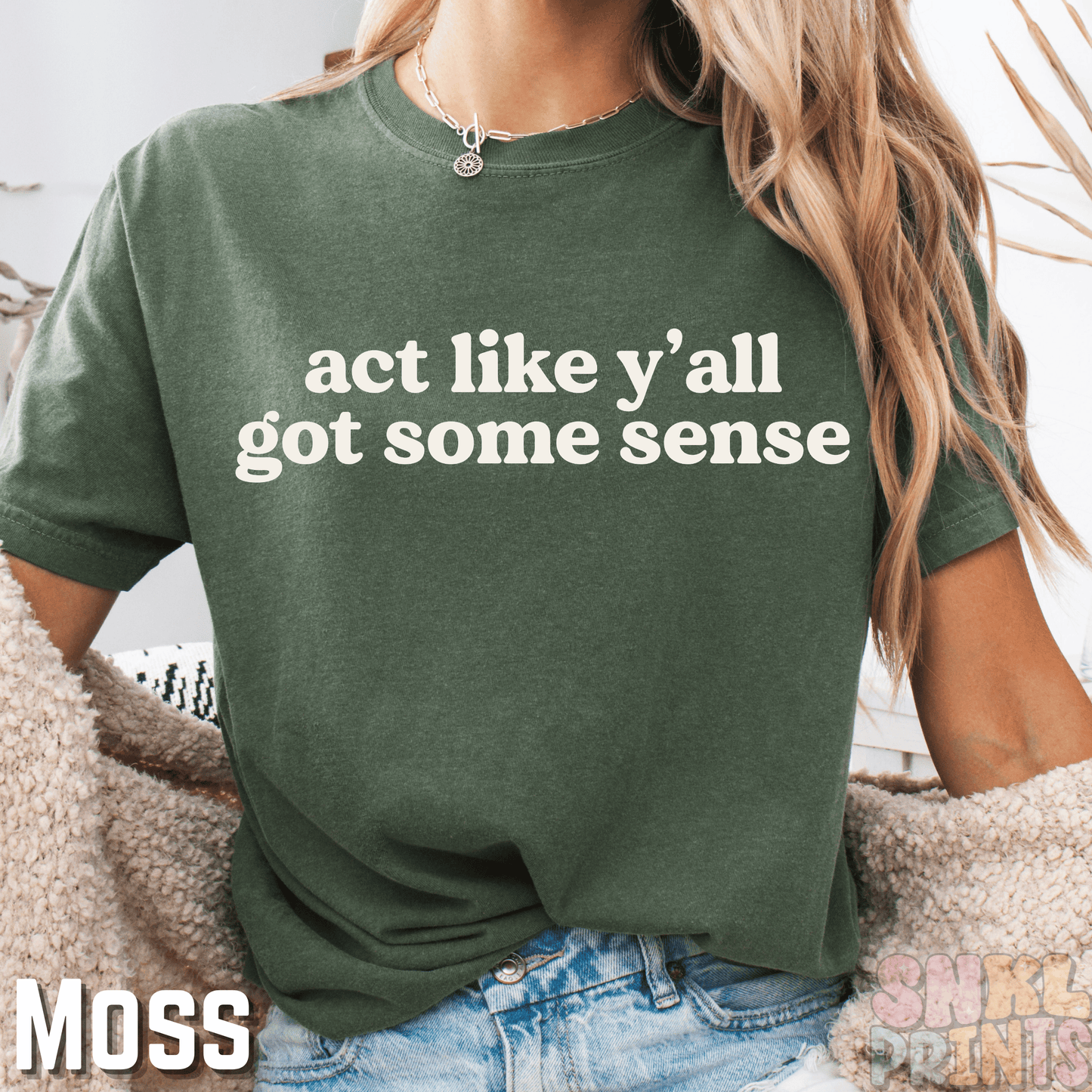 Act Like Y'all Got Some Sense Comfort Colors Graphic Tee