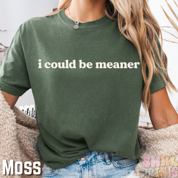 I Could Be Meaner – Comfort Colors Graphic Tee