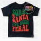 Sorry Santa I've Been Feral Tee | Kids & Adult