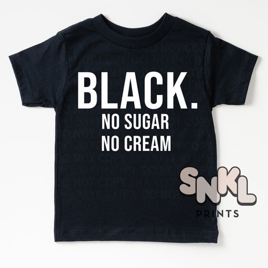 Black No Sugar No Cream | White Font - SNKL Prints