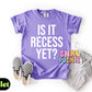 Is It Recess Yet Shirt – Funny Teacher & Student Comfort Colors Tee, Back to School Outfit, DTF Printed Shirt for Kids & Adults, Classroom Humor Tee