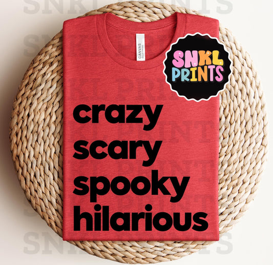 Crazy, Scary, Spooky, Hilarious | Shirt & Sweatshirt | Kids & Adults