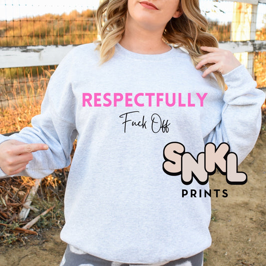 Respectfully Fuck Off | Tee & Sweatshirt | Adult