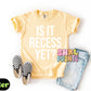 Is It Recess Yet Shirt – Funny Teacher & Student Comfort Colors Tee, Back to School Outfit, DTF Printed Shirt for Kids & Adults, Classroom Humor Tee