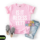 Is It Recess Yet Shirt – Funny Teacher & Student Comfort Colors Tee, Back to School Outfit, DTF Printed Shirt for Kids & Adults, Classroom Humor Tee