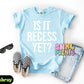 Is It Recess Yet Shirt – Funny Teacher & Student Comfort Colors Tee, Back to School Outfit, DTF Printed Shirt for Kids & Adults, Classroom Humor Tee