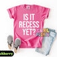 Is It Recess Yet Shirt – Funny Teacher & Student Comfort Colors Tee, Back to School Outfit, DTF Printed Shirt for Kids & Adults, Classroom Humor Tee