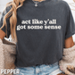 Act Like Y'all Got Some Sense Comfort Colors Graphic Tee