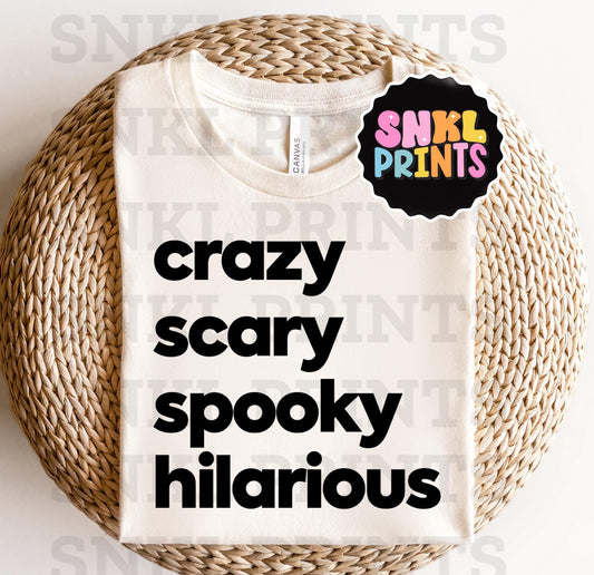 Crazy, Scary, Spooky, Hilarious | Shirt & Sweatshirt | Kids & Adults