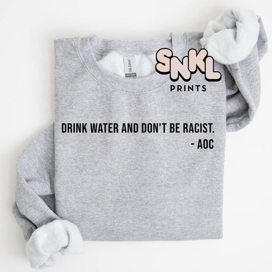 Drink Water & Don't Be Racist