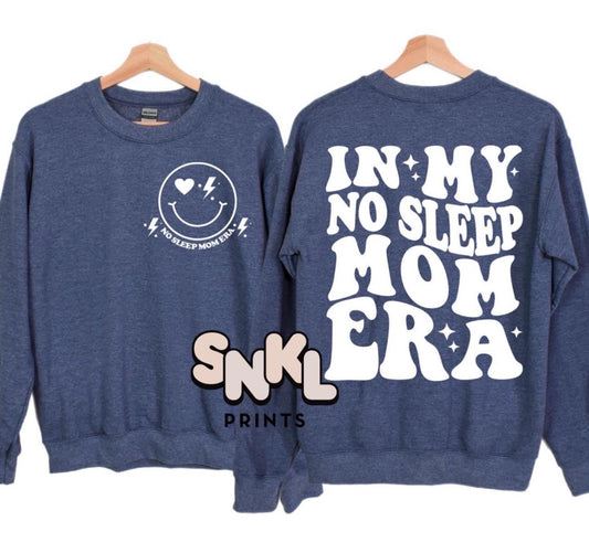 No Sleep Mom Era Sweatshirt - SNKL Prints