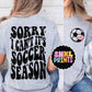 Sorry I Can't It's Soccer Season | Pocket & Full Back Shirt