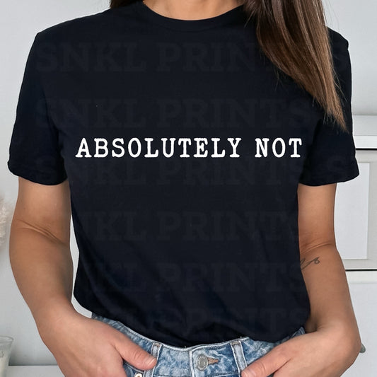 Absolutely Not Adult T-Shirt & Sweatshirt