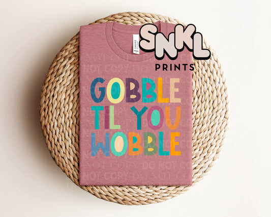 Gobble Til You Wobble Graphic Tee - SNKL Prints