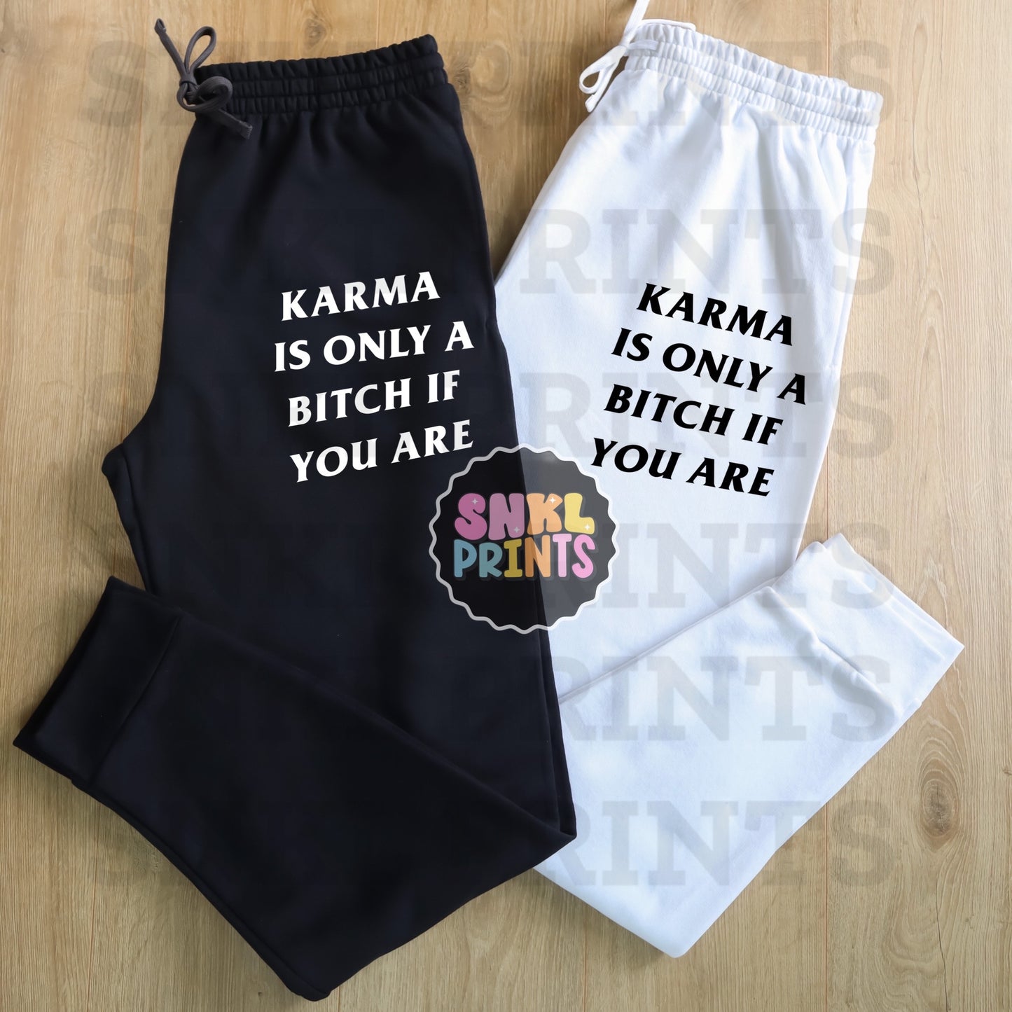 Karma Is A Only A Bitch If You Are Sweatpants